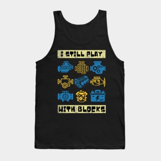 I Still Play With Blocks, Car Mechanics Tank Top